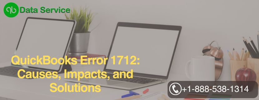 QuickBooks Error 1712: Causes, Impacts, and Solutions
