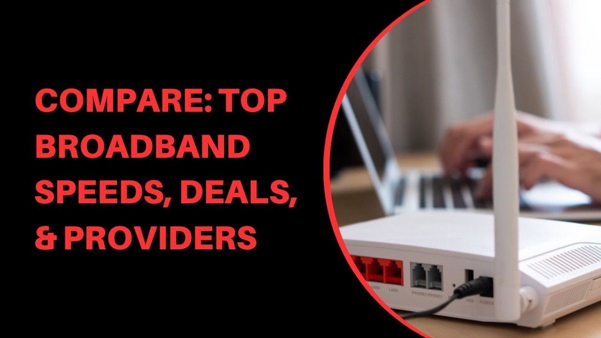 Compare - Top Broadband Speeds, Deals, & Providers