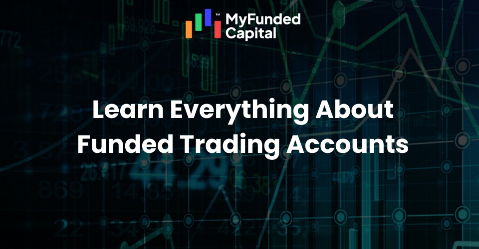 How Do Funded Trading Accounts Works?