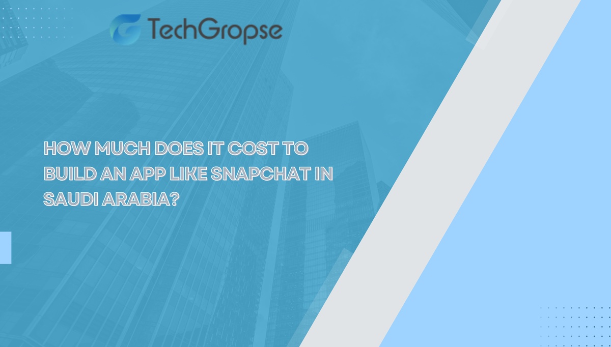 How Much Does It Cost to Build an App Like Snapchat in Saudi Arabia?
