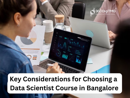 Key Considerations for Choosing a Data Scientist Course in Bangalore