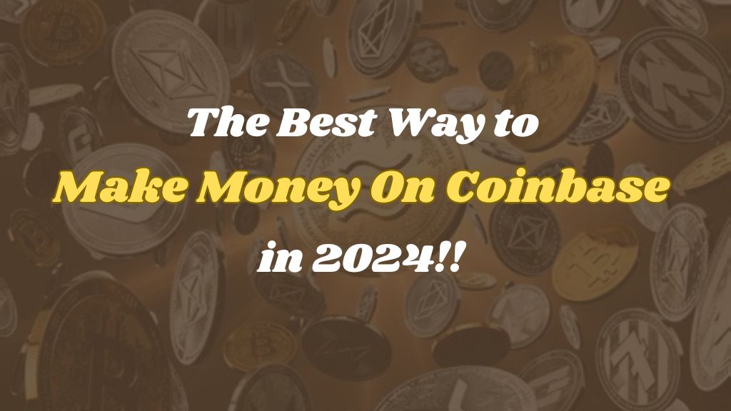 The Best Way to Make Money On Coinbase in 2024!!