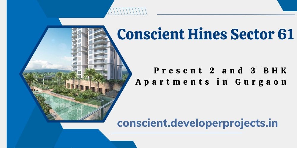 Conscient Hines Sector 61 Gurugram - Experience Unmatched Comfort