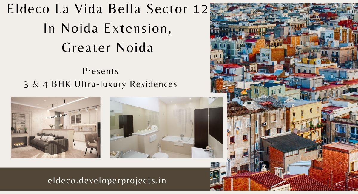 Eldeco La Vida Bella In Sector 12 Greater Noida