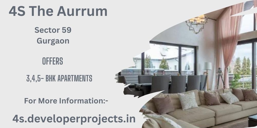 4S The Aurrum Sector 59 In Gurgaon- Luxury All- Around