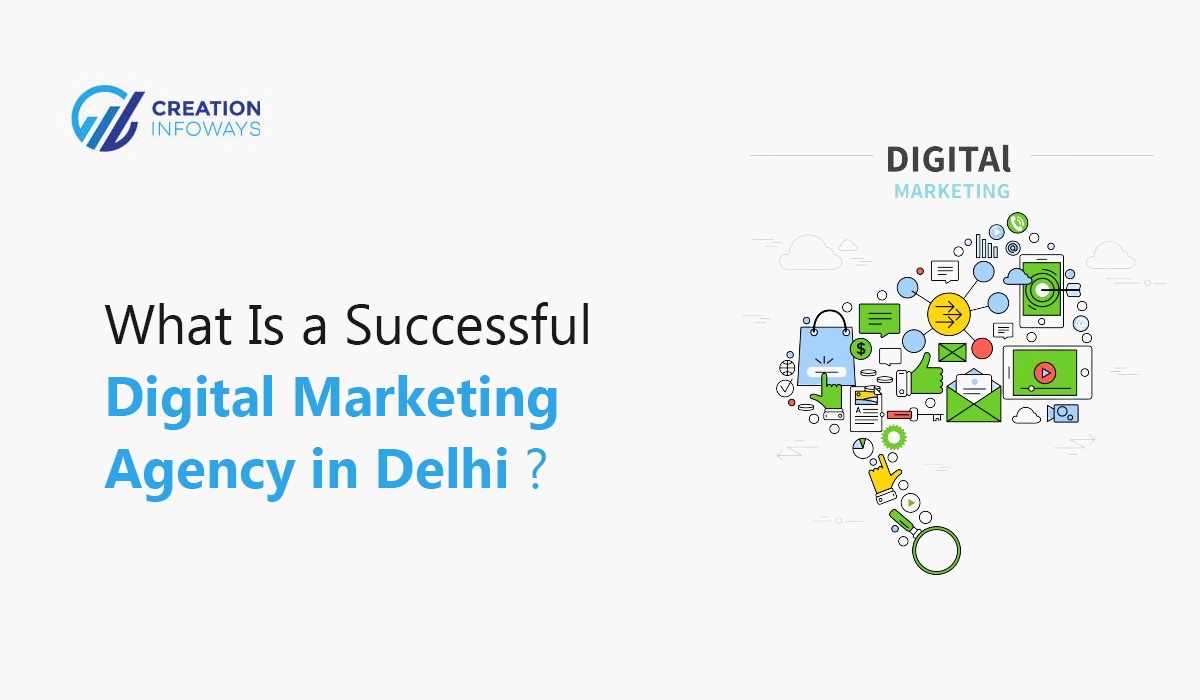 What Is a Successful Digital Marketing Agency in Delhi?