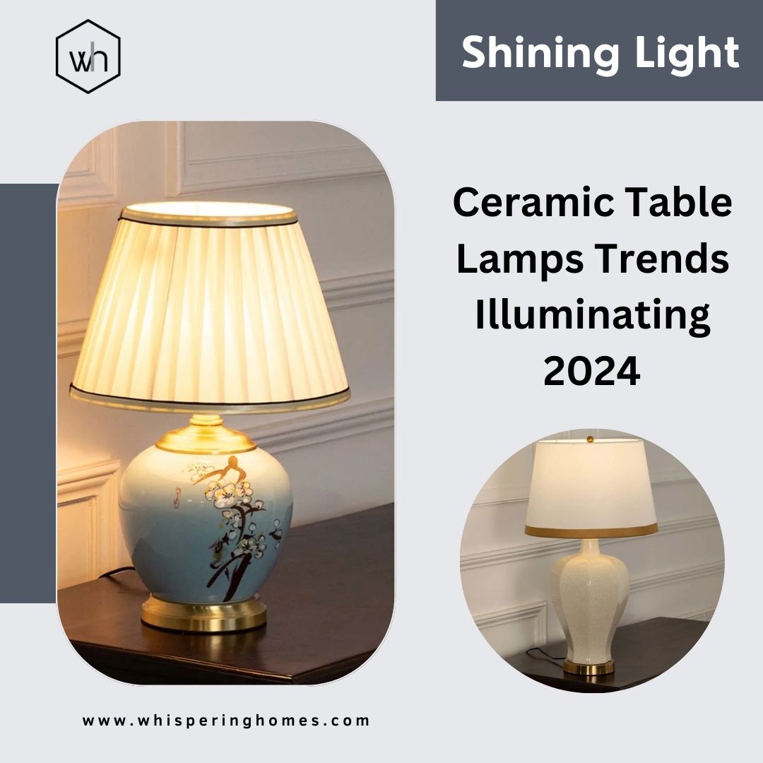 Shining Light: Ceramic Table Lamps Trends Illuminating 2024