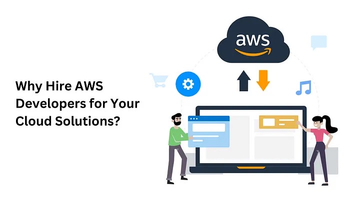 Why Hire AWS Developers for Your Cloud Solutions?