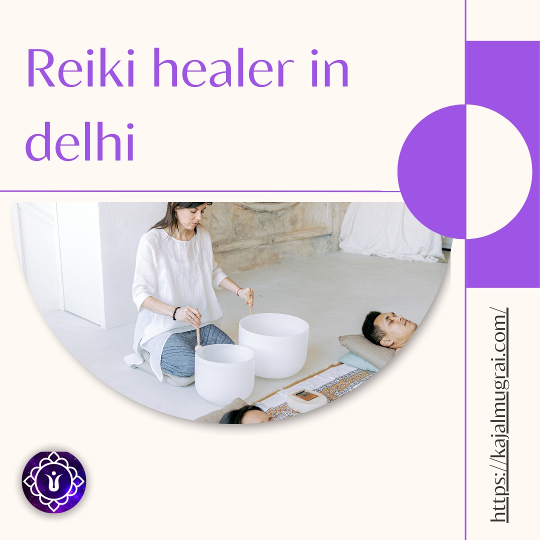 Reiki healer in delhi  | Kajal Mugrai