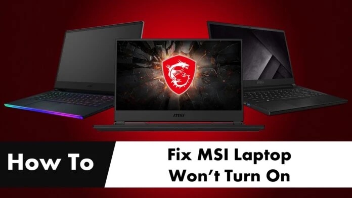 Troubleshooting Guide: How to Fix MSI Laptop Won't Turn On Issues