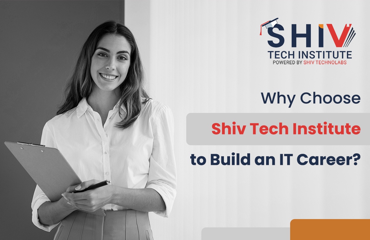 Why Choose Shiv Tech Institute to Build an IT Career?
