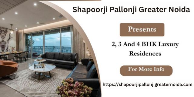 Unveiling Shapoorji Pallonji Greater Noida ~ A Testament to Luxury Living
