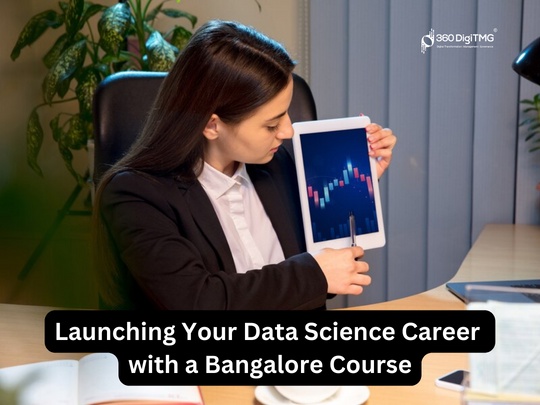Launching Your Data Science Career with a Bangalore Course