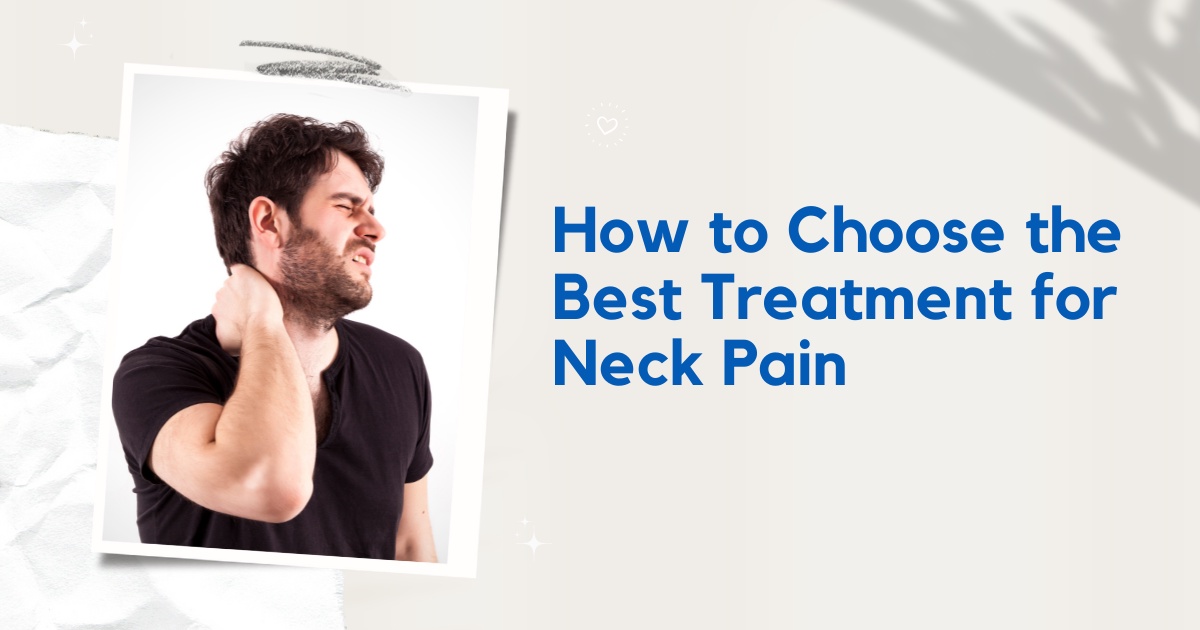 How to Choose the Best Treatment for Neck Pain