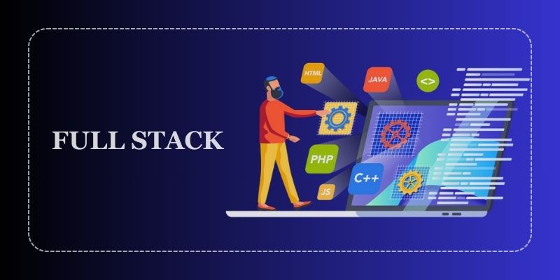 How Full Stack Development is Revolutionizing Web Development Practices