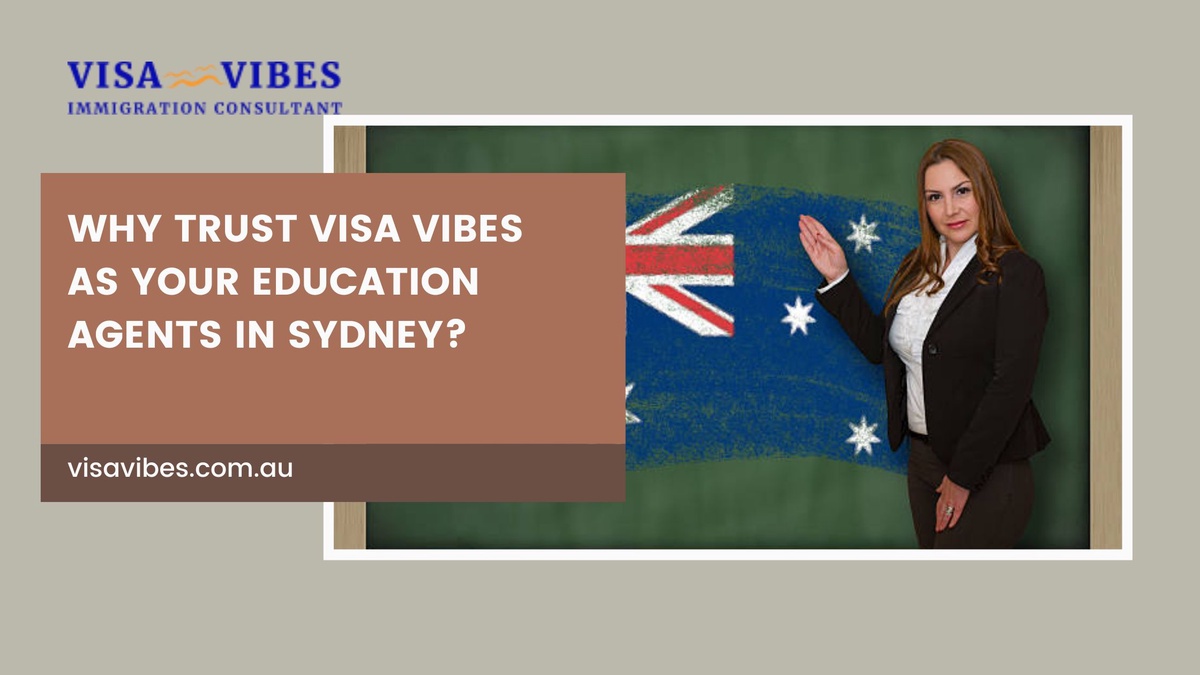 Why Trust Visa Vibes as Your Education Agents in Sydney?