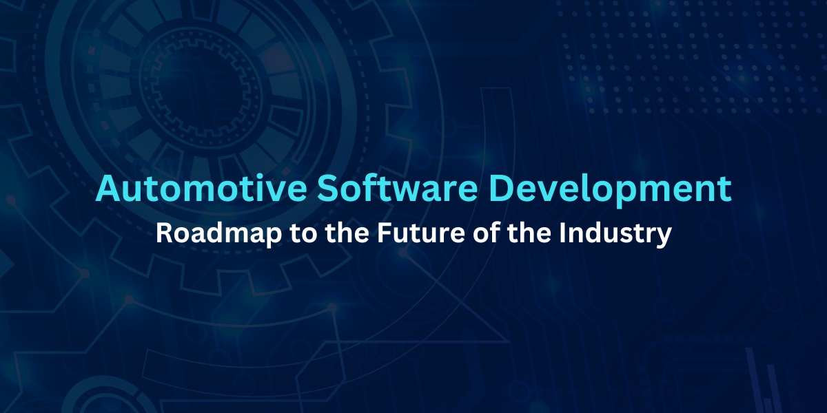 Automotive Software Development: Roadmap to the Future of the Industry