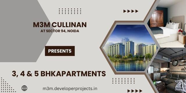 Unveiling the Luxurious Lifestyle at M3M Cullinan Noida