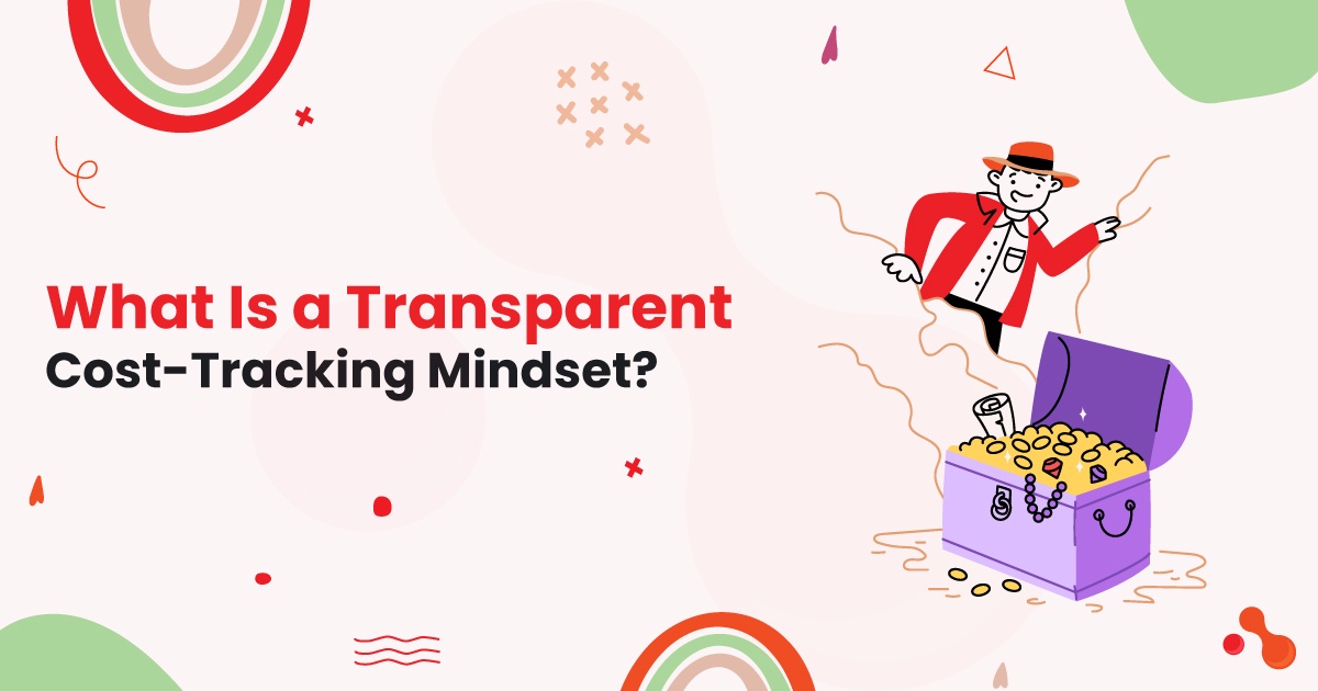 Transparent Cost-Tracking Mindset In Software Development