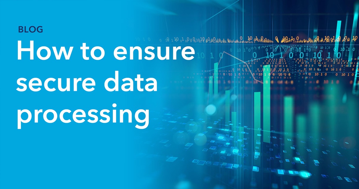 How to ensure secure data processing