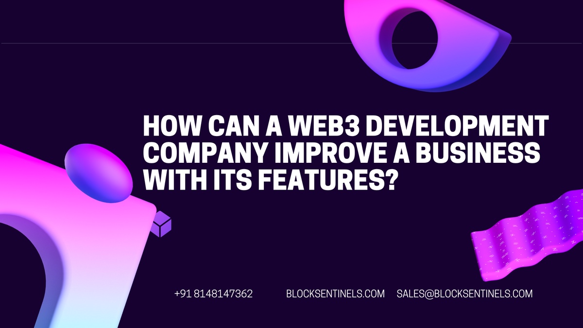 How can a web3 development company improve a business with its features?