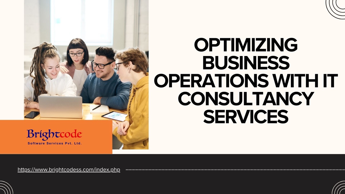 Optimizing Business Operations with IT Consultancy Services