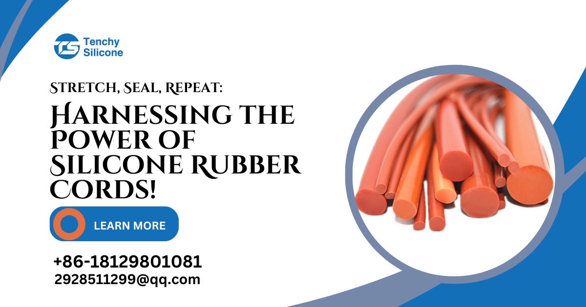 Stretch, Seal, Repeat: Harnessing the Power of Silicone Rubber Cords!