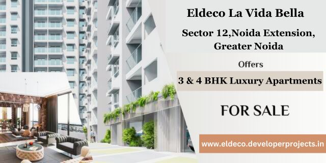 Unlocking the Beauty of Eldeco La Vida Bella: Your Guide to Premium Living in Sector 12, Greater Noida