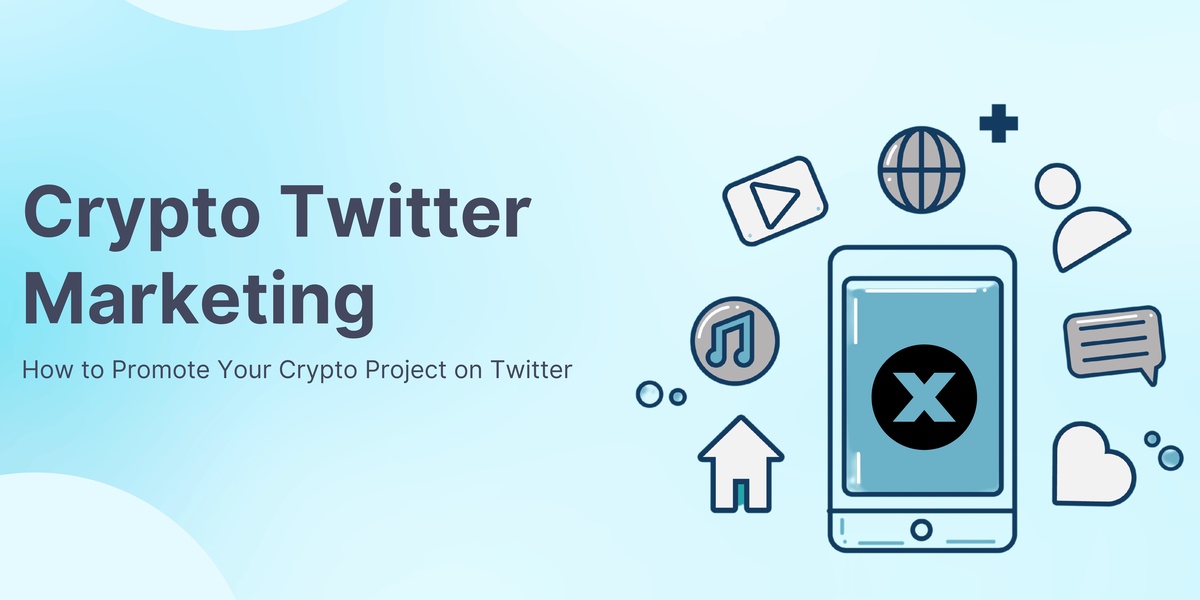 Crypto Twitter Marketing: How to Promote Your Crypto Project on Twitter