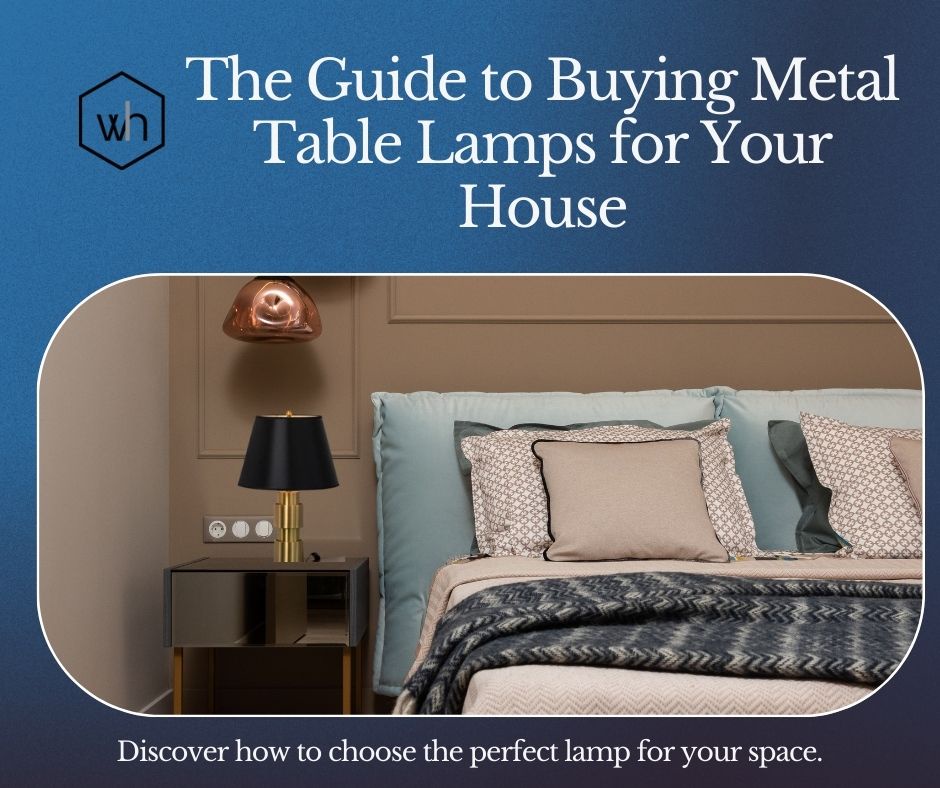 The Guide to Buying Metal Table Lamps for Your House