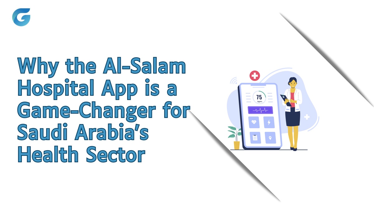 Why the Al-Salam Hospital App is a Game-Changer for Saudi Arabia's Health Sector