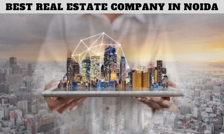 Best Real Estate Company in Noida | Real Estate Broker