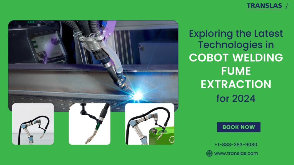 Exploring the Latest Technologies in Cobot Welding Fume Extraction for 2024
