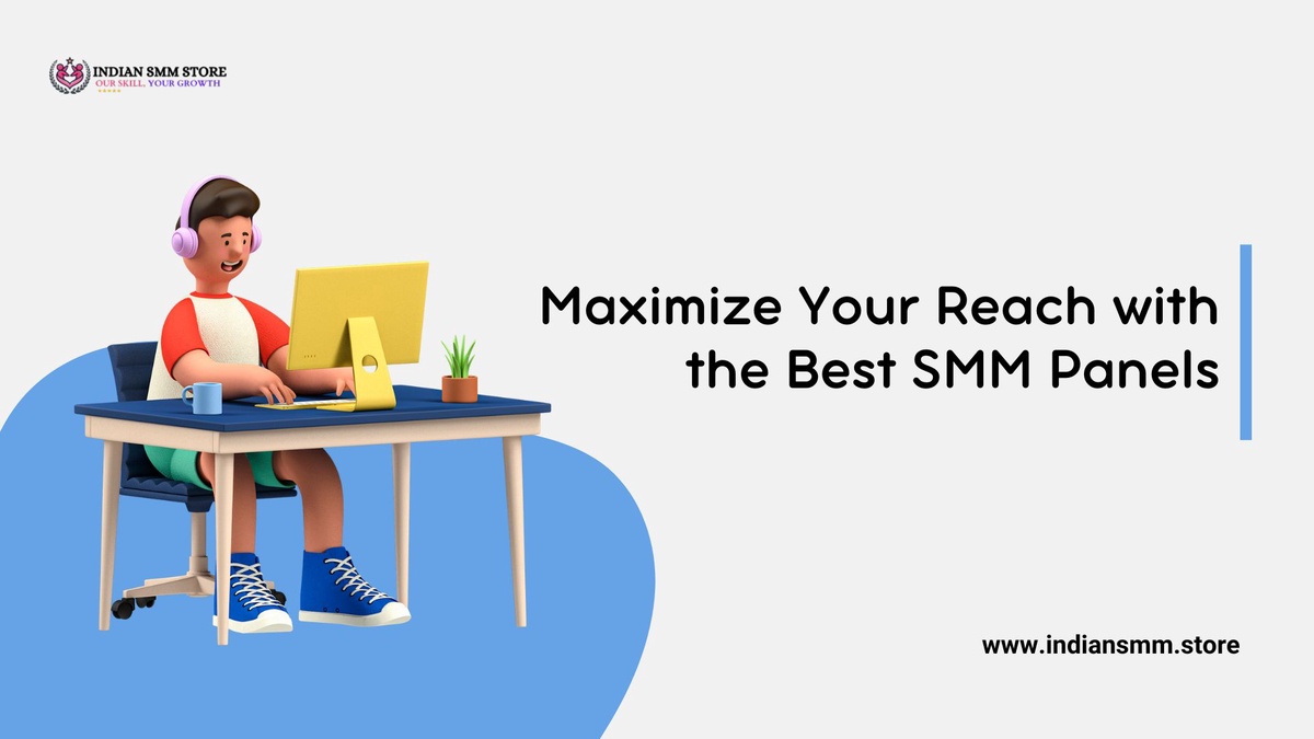Maximize Your Reach with the Best SMM Panels