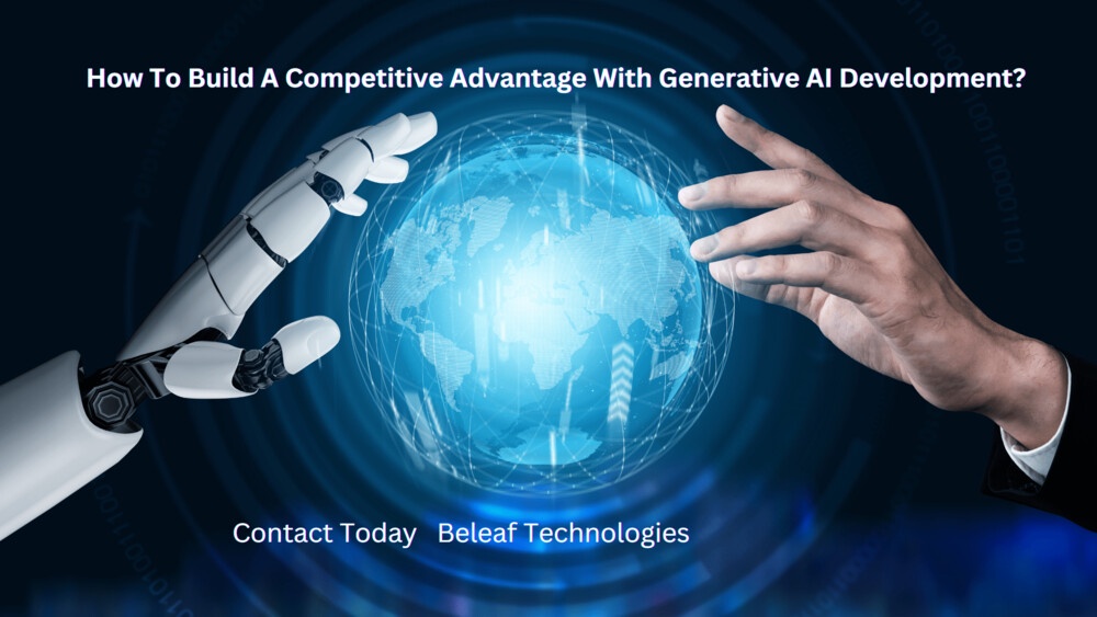 How To Build A Competitive Advantage With Generative AI Development?