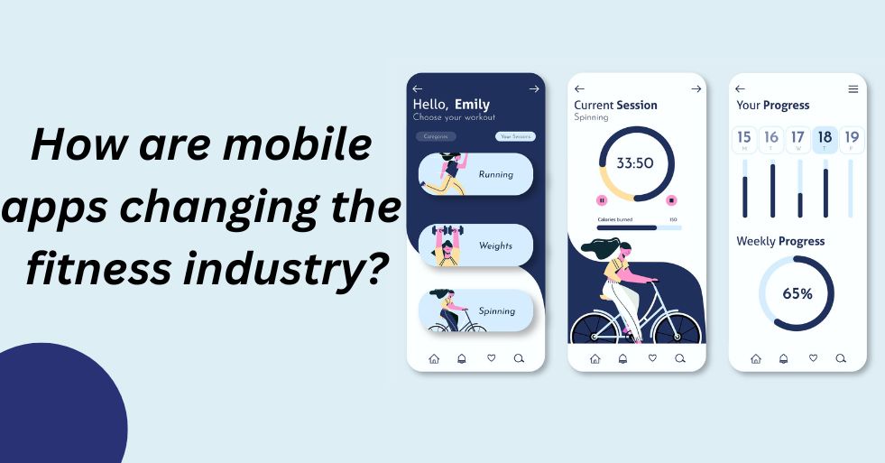 How are mobile apps changing the fitness industry?