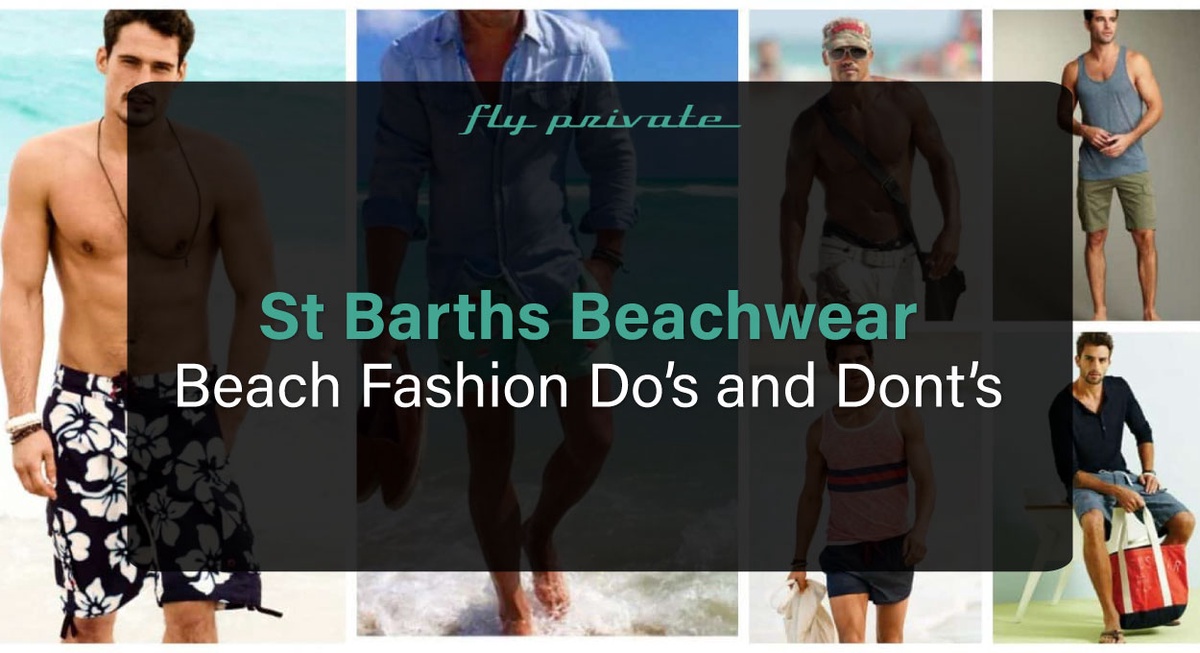 St Barths Beachwear: Beach Fashion Do’s and Dont’s