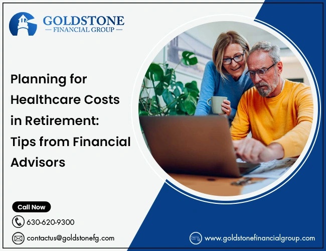Planning for Healthcare Costs in Retirement: Tips from Financial Advisors