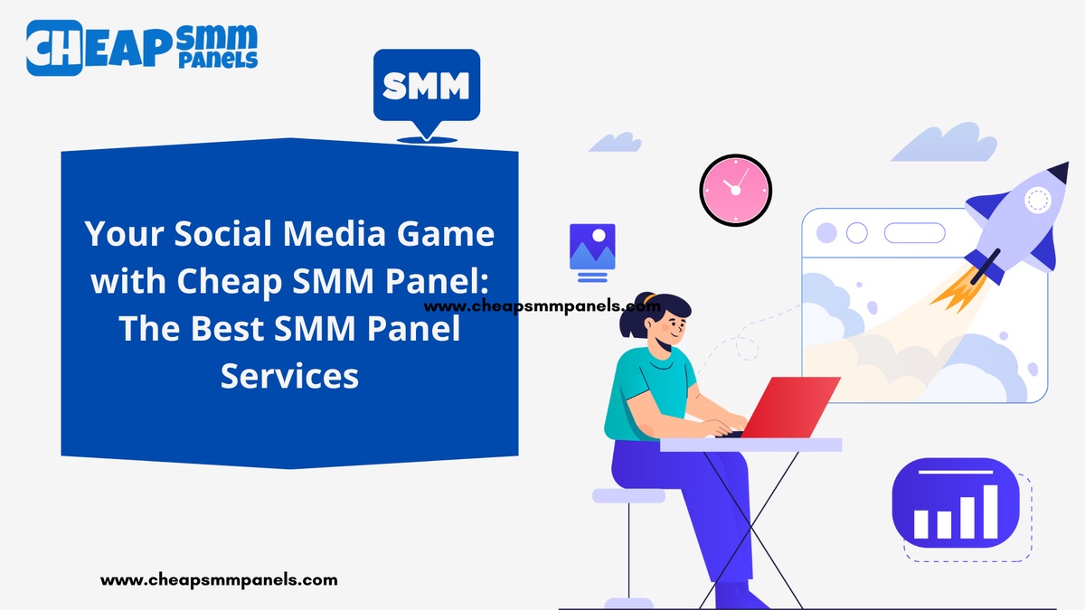 Expand Your Social Media Presence with Cheapest SMM Panel Services: The Finest SMM Panel Providers