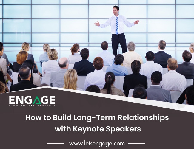 How to Build Long-Term Relationships with Keynote Speakers