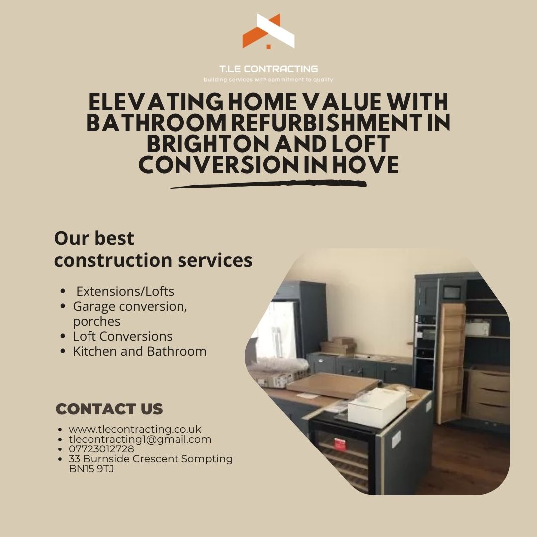 Elevating Home Value with Bathroom Refurbishment in Brighton and Loft Conversion in Hove