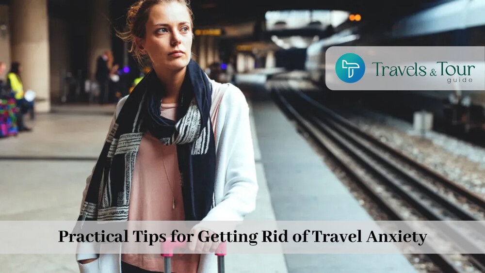 Practical Tips for Getting Rid of Travel Anxiety