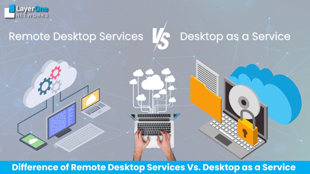 Difference of Remote Desktop Services Vs. Desktop as a Service