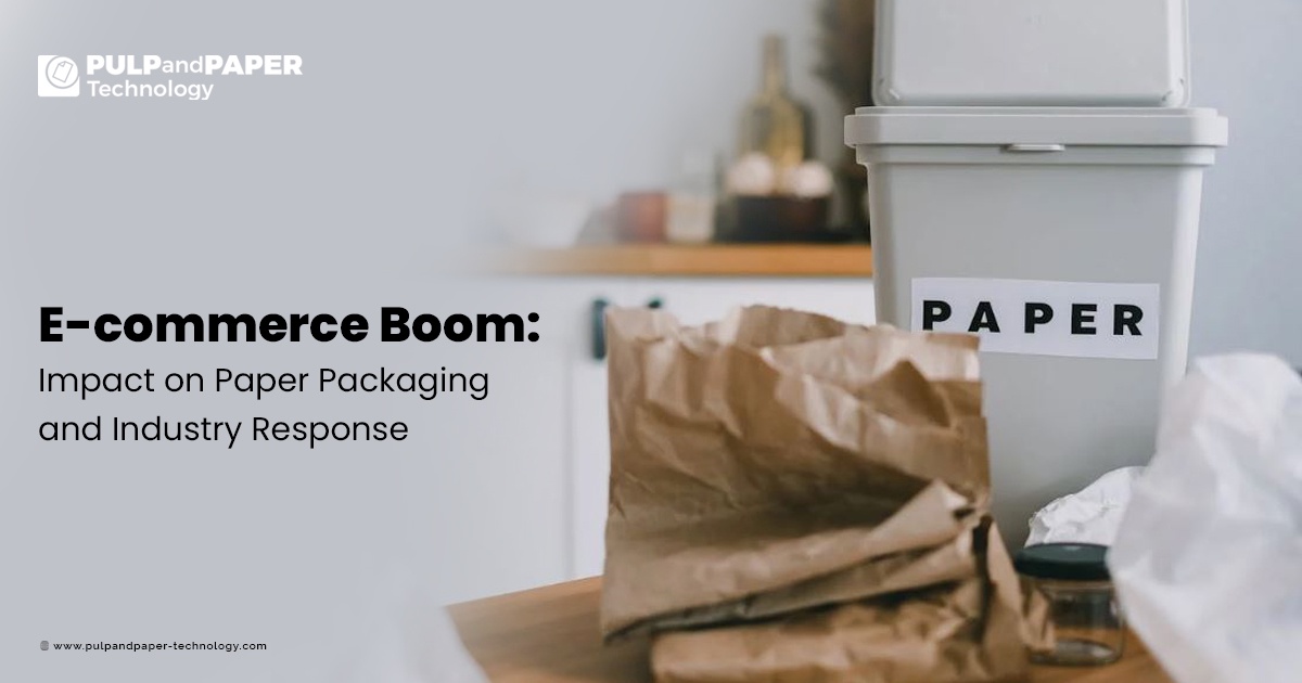 E-commerce Boom: Impact on Paper Packaging and Industry Response