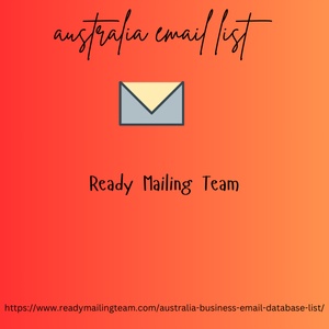 Propel Your Marketing Initiatives with Ready Mailing Team’s Cutting-Edge Australia Email List