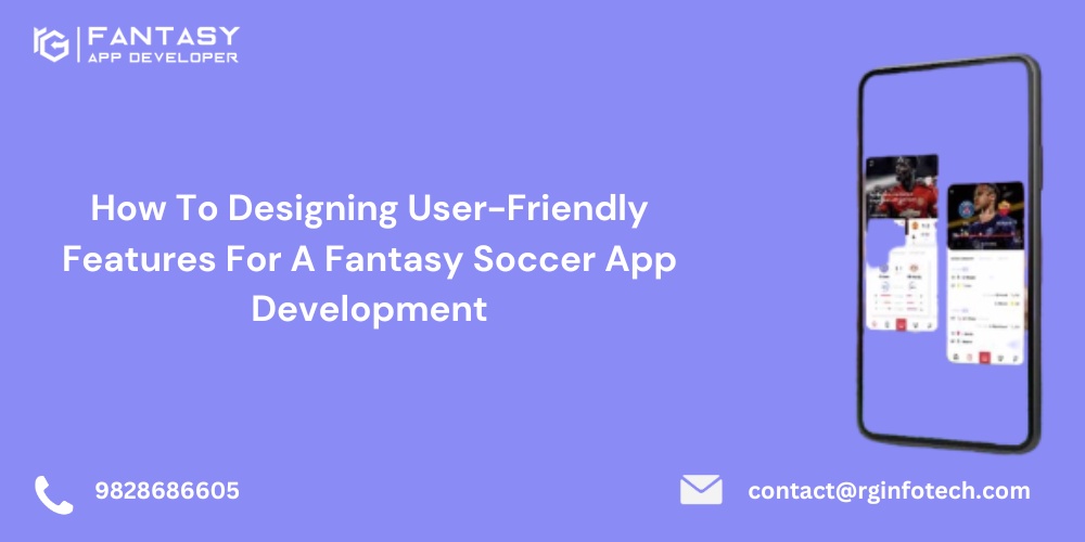 How To Designing User-Friendly Features For A Fantasy Soccer App Development