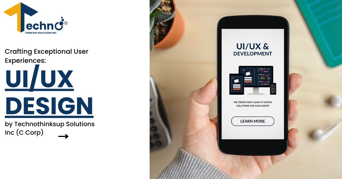 “Crafting Exceptional User Experiences: UI/UX Design by Technothinksup Solutions Inc”
