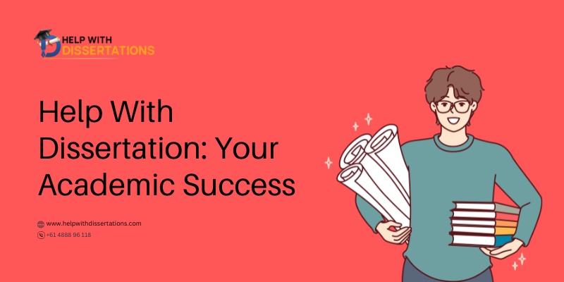 Help With Dissertation: Your Academic Success