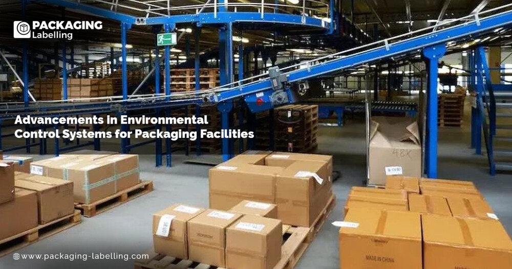 Advancements in Environmental Control Systems for Packaging Facilities