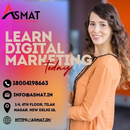 Elevate Your Career with Asmat's Digital Marketing Courses in Karol Bagh, Paschim Vihar, and GTB Nagar